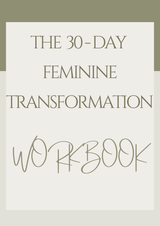 The 30-Day Feminine Transformation Workbook